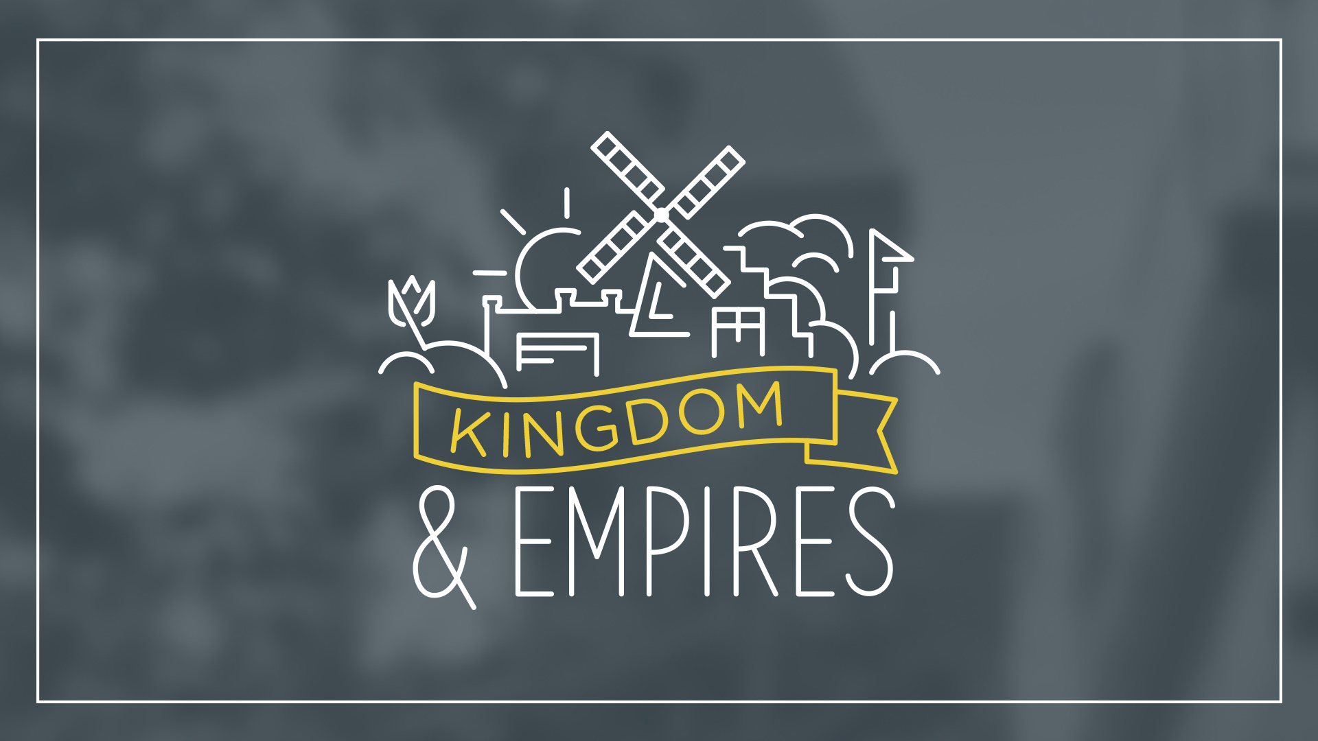   Kingdom & Empires