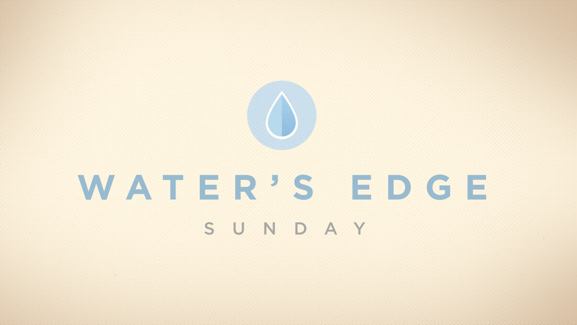  Water's Edge Sunday