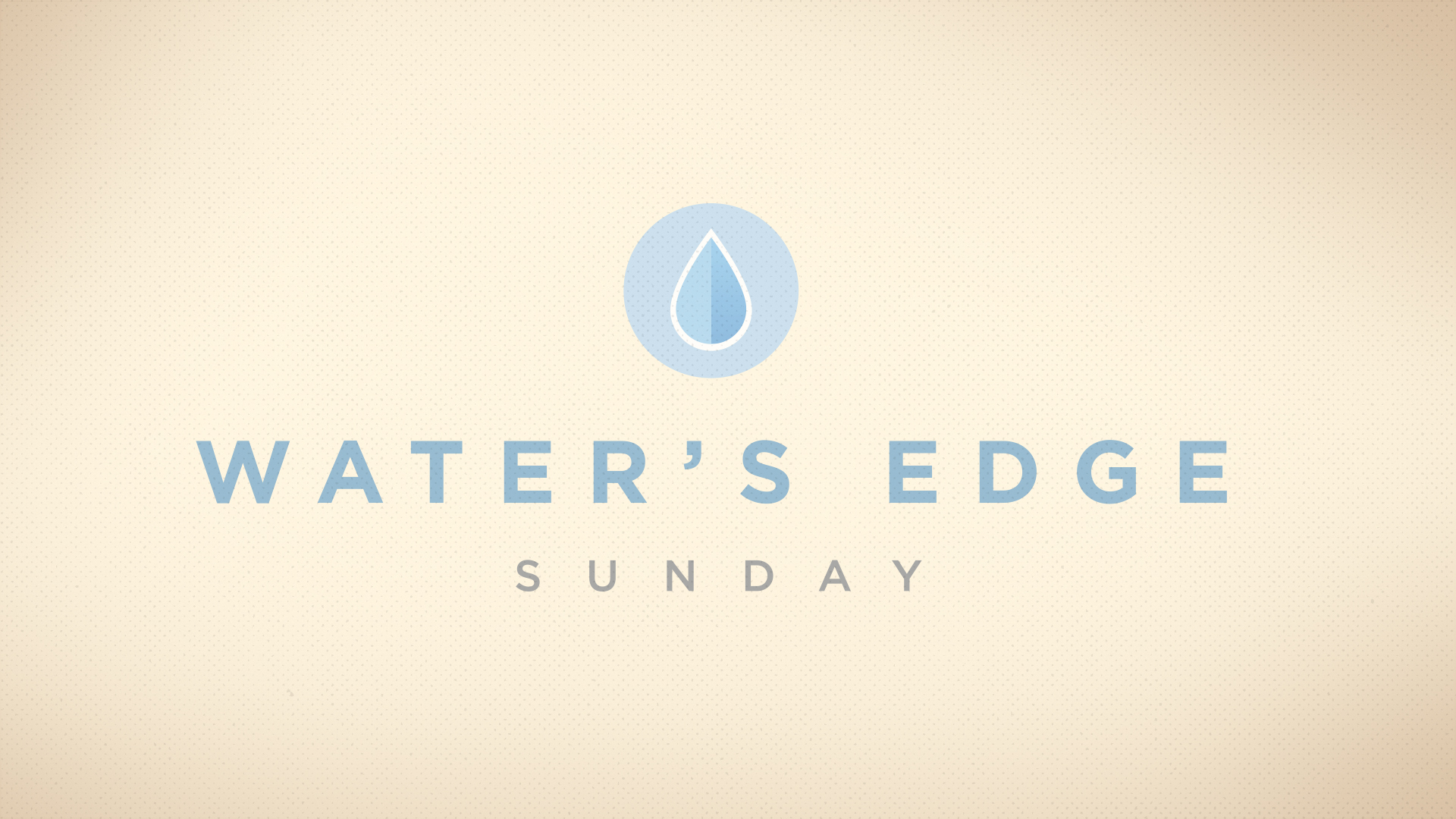 Water's Edge Sunday